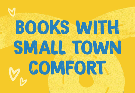 21 Books That’ll Give Any Reader the Best Type of Small Town Comfort
