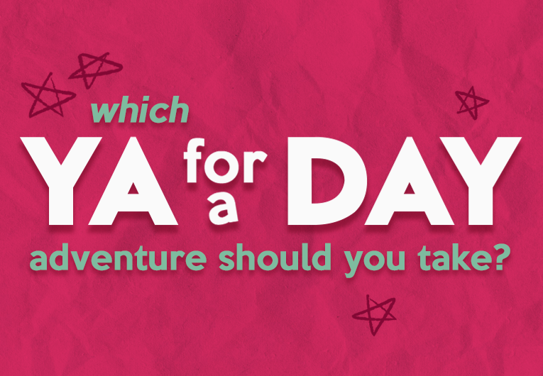 Which YA for a Day Adventure Should You Take?