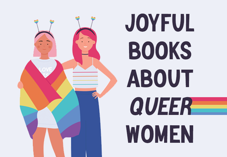 24 Joyful Books About Queer Women
