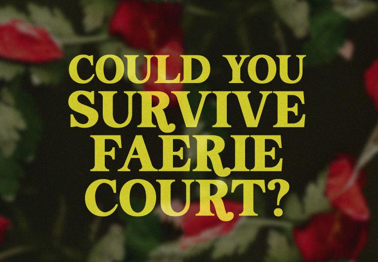These 8 Questions Will Reveal If You’d Survive a Faerie Court