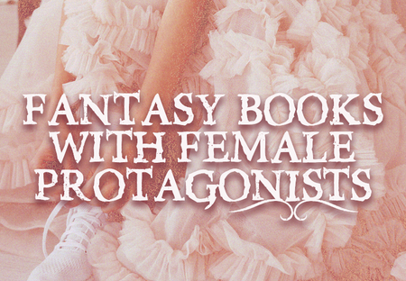 Fantasy Books with Female Protagonists