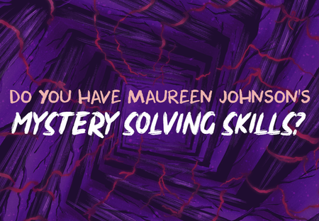 Could You Solve a Maureen Johnson Mystery?