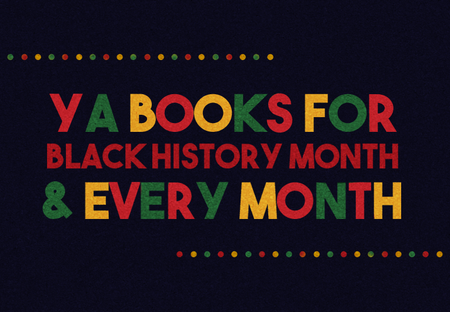50 YA Books You Need to Read—Especially During Black History Month