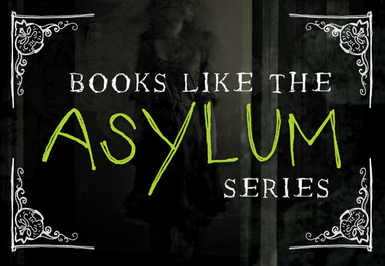 15 Books Like The Asylum Series That Will Give You Chills