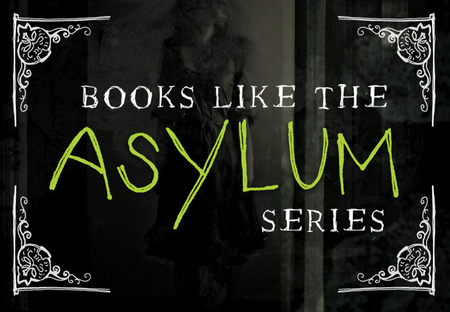 15 Books Like The Asylum Series That Will Give You Chills