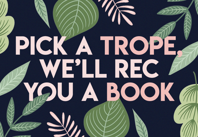 Choose a Trope, We’ll Give You a Book Rec