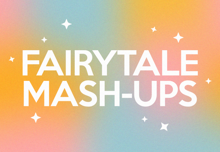 31 Must-Read Fairy Tale Mash-Ups For Every Reader