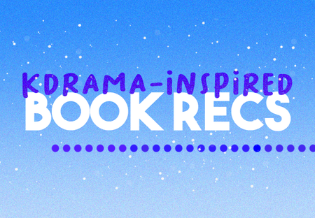 YA Book Recs Based on Your Latest K-Drama Binge