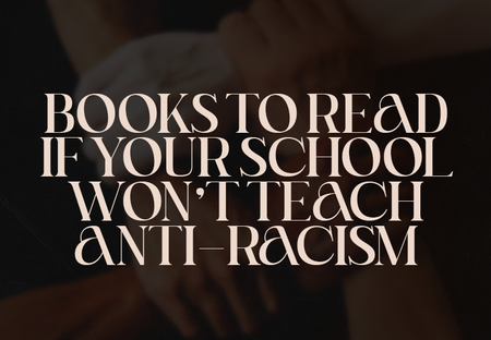 33 Books to Read If Your School Won’t Teach Anti-Racism