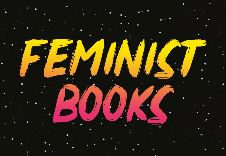 20 Feminist Books to Read While You’re Dismantling the Patriarchy