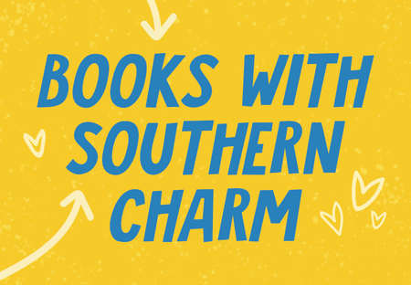 These 19 Books Have Southern Charm, and We Love Them for It