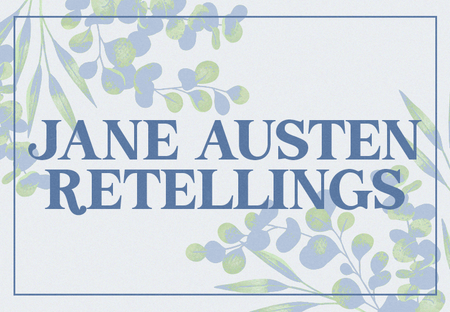 20 Fantastic Jane Austen Retellings to Add to Your Shelves