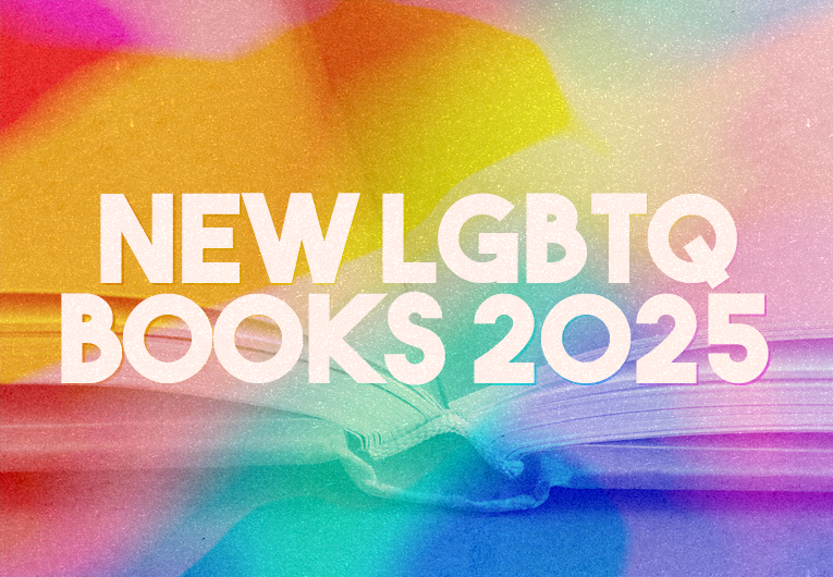 25 New LGBTQ+ Books We Can’t Wait to Read in 2025