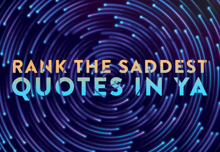 Rank the Saddest Quotes From These Devastating YA Novels
