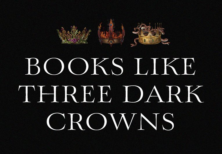 20 Books Like the ‘Three Dark Crowns’ Series