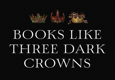 20 Books Like the ‘Three Dark Crowns’ Series