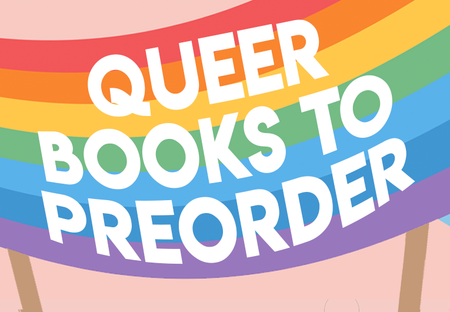 25 LGBTQ+ Books You Can (and Totally Should!) Preorder
