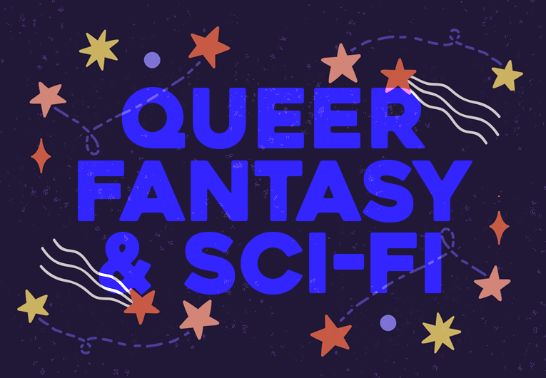 40 Queer Fantasy/Sci-fi Books That Should Be On Your Radar