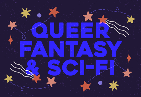 40 Queer Fantasy/Sci-fi Books That Should Be On Your Radar