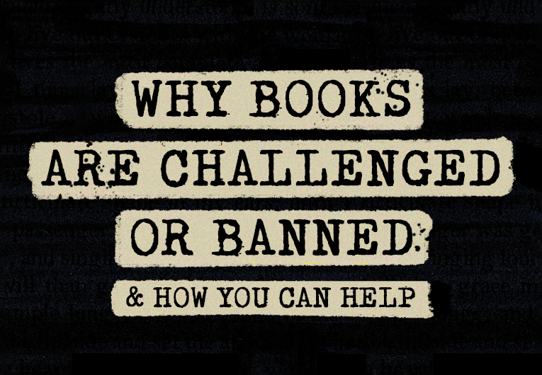 Why Books Are Challenged or Banned & How You Can Help