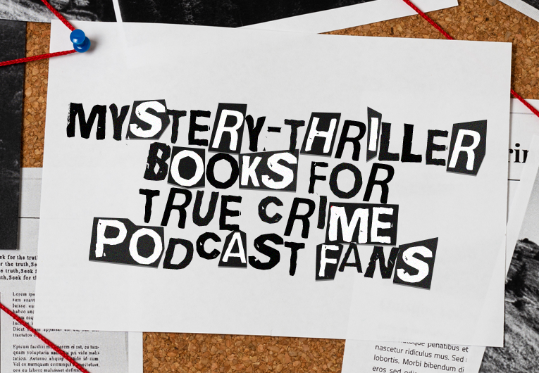 Mystery-Thriller Books Perfect for True Crime Podcast Fans