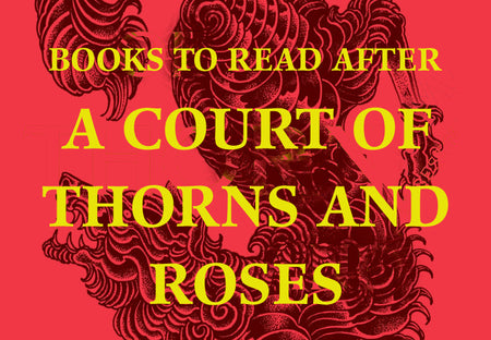 30 Books Like ‘A Court of Thorns and Roses’ to Read Once You’ve Devoured the Series