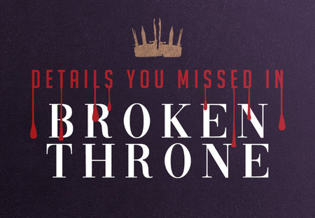 The Most Important Things You Might Have Missed in ‘Broken Throne’