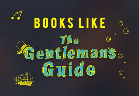 11 Books to Read If You Love ‘The Gentleman’s Guide to Vice and Virtue’