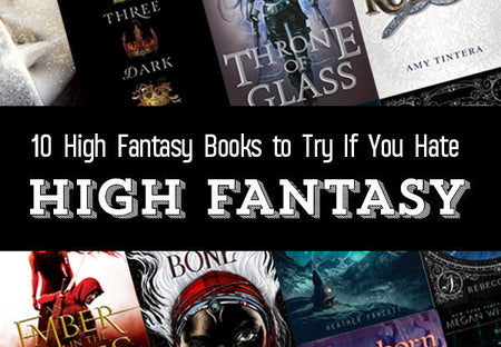 10 High Fantasy Books to Read If You Hate High Fantasy