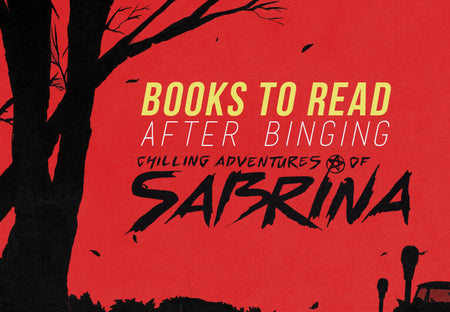 16 Books to Read Once You’ve Binged Chilling Adventures of Sabrina