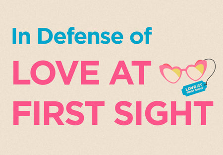 In Defense of Love at First Sight and the ‘Insta-Love’ Trope
