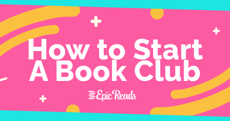 How to Start a Book Club: A Complete Guide & Everything You Need to Know