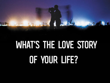 What's The Love Story Of Your Life?