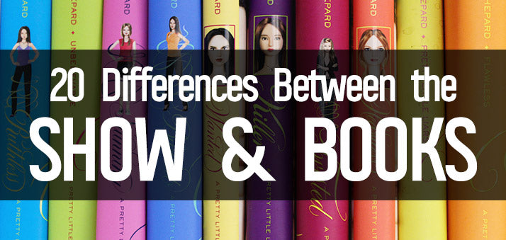 20 Differences Between The Pretty Little Liars Series And TV Show