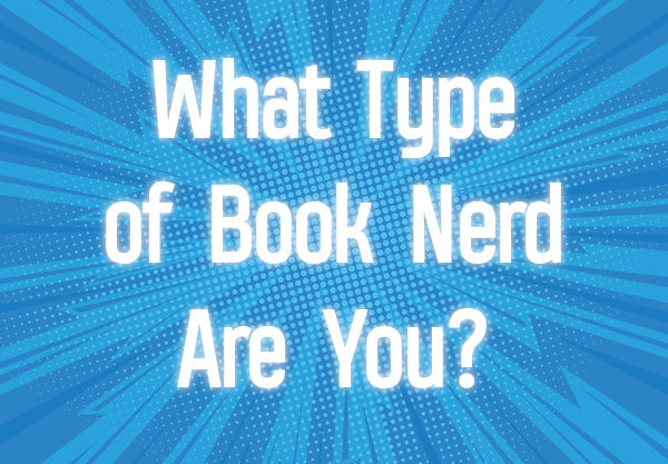 This Quiz Will Reveal What Type of Book Nerd You Are
