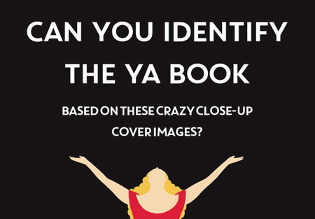 Can You Identify These YA Novels Based on Crazy Close-Up Images of Their Covers?