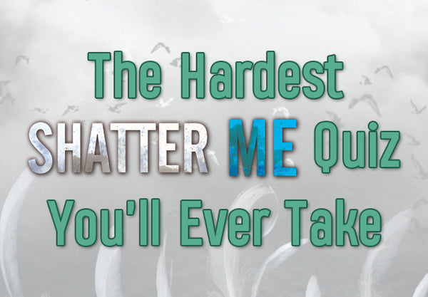Only a True Shatter Me Fan Can Score 8/10 on This Quiz