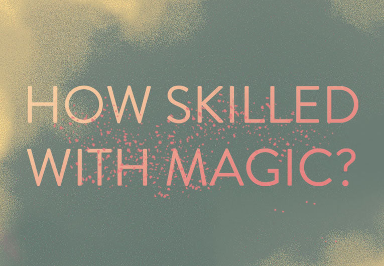 How Skilled Would You Actually Be with Magic?