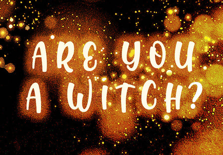 If 17/22 of These Things Are True, You’re Probably a Witch