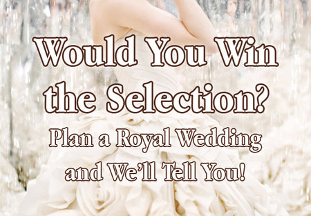 Plan a Royal Wedding and We’ll Tell You If You’d Win the Selection