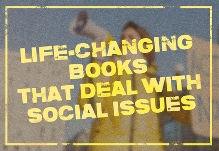 43 Life-Changing Books That Deal With Important Social Issues