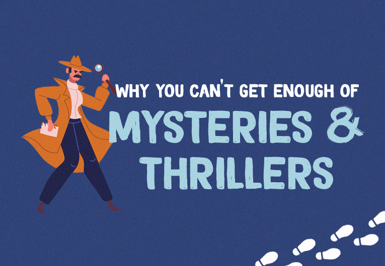 Why We’re All So Obsessed With Mysteries and Thrillers