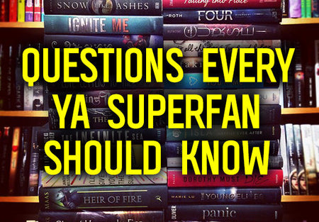 20 Questions Every YA Superfan Should Know