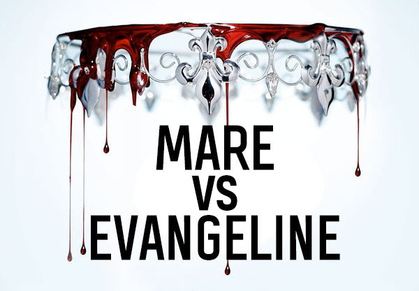 Mare Vs. Evangeline: Who is Your Favorite Red Queen Lady?