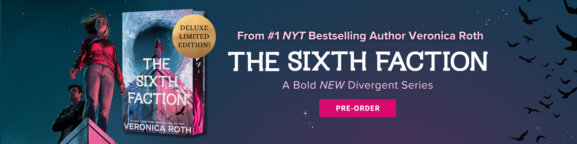 Promotional banner for The Sixth Faction by Veronica Roth, a Deluxe Limited Edition pre-order, featuring the book cover, character silhouettes, and flying birds against a dark purple sky.