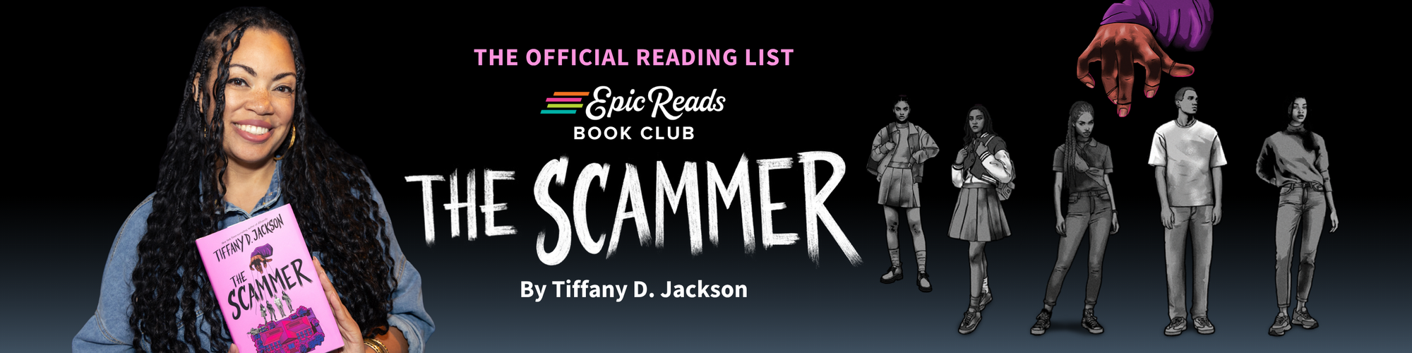Promotional banner for 'The Scammer' by Tiffany D. Jackson, featuring a woman holding a book and character illustrations with the copy The Official Reading List Epic Reads Book Club, The Scammer, by Tiffany D. Jackson