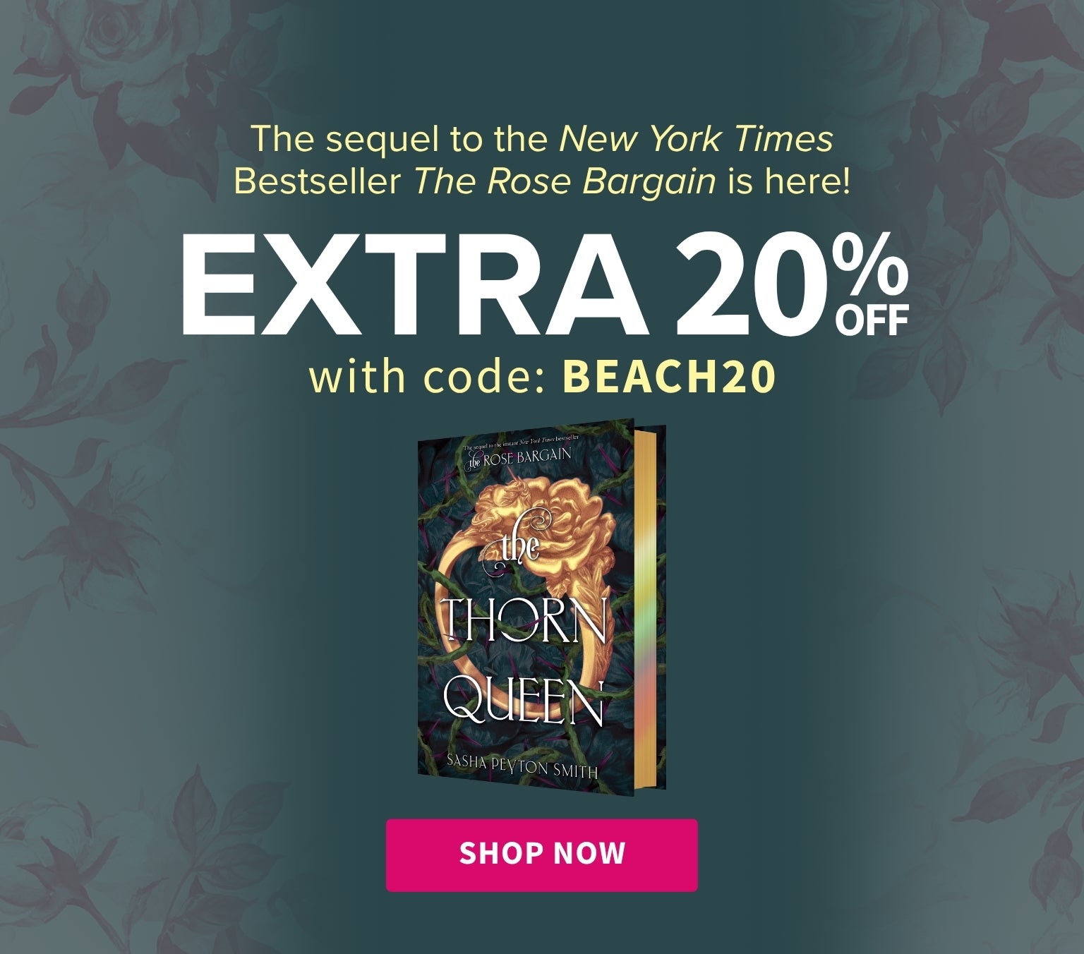Book cover of 'The Thorn Queen' with promotional text on a floral background. Only one can keep the throne. The stunning sequel to the New York Times bestseller The Rose Bargain is here! Shop Now Extra 20% off with code BEACH20