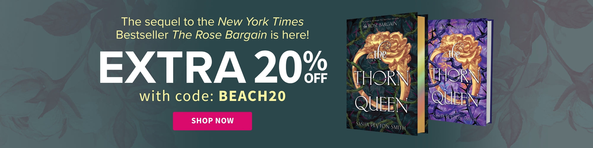Book cover of 'The Thorn Queen' with promotional text on a floral background. Only one can keep the throne. The stunning sequel to the New York Times bestseller The Rose Bargain is here! Shop Now Extra 20% off with code BEACH20