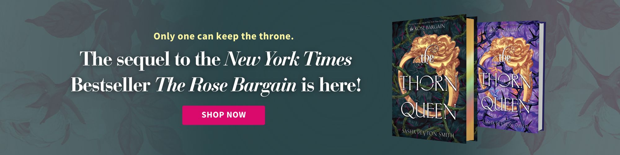 Book cover of 'The Thorn Queen' with promotional text on a floral background. Only one can keep the throne. The stunning sequel to the New York Times bestseller The Rose Bargain is here! Shop Now