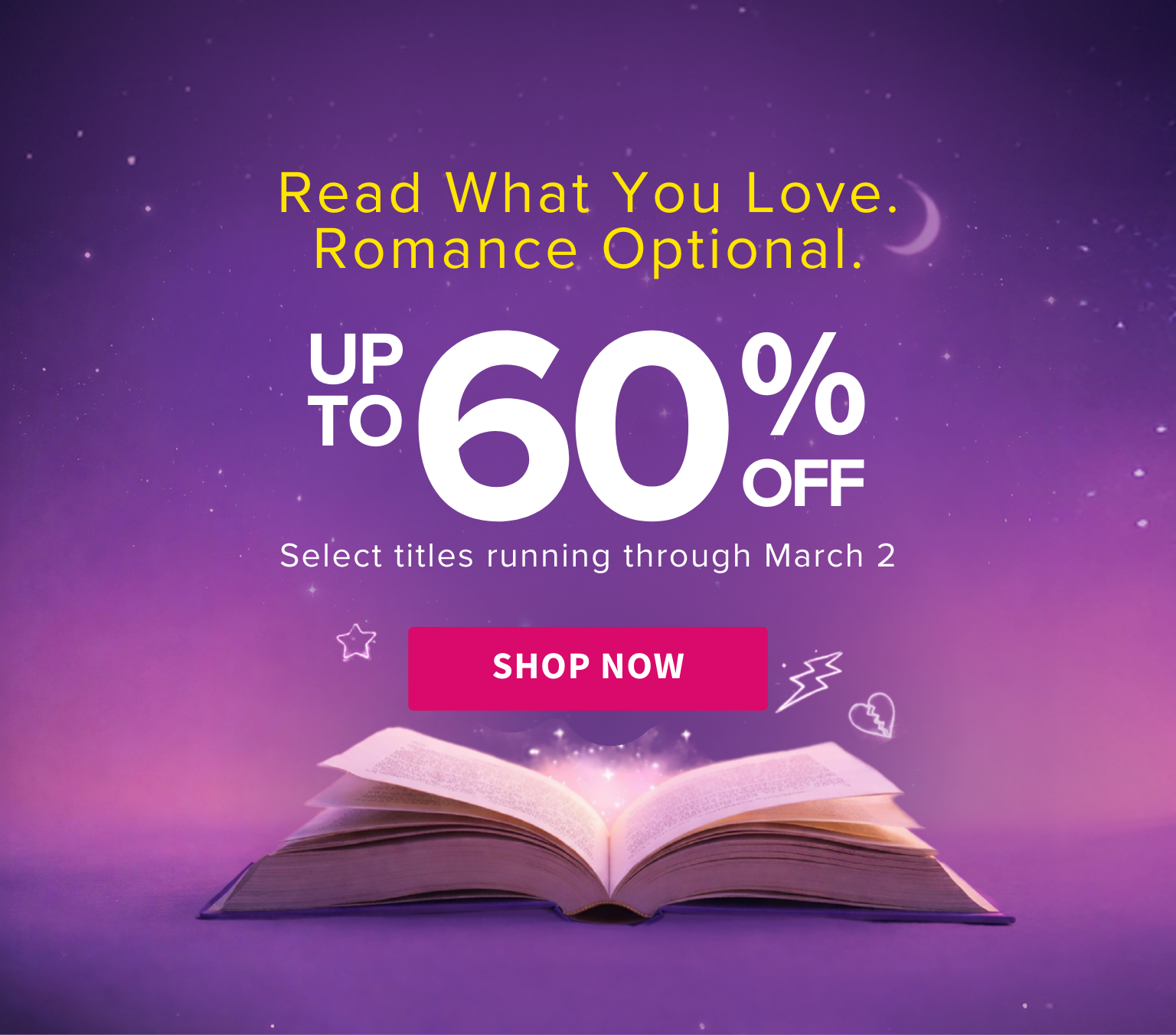 Promotional banner with an open book, magic wand, heart, and music notes on a purple background with text Read What You Love. Romance Optional. Up to 60% off Select titles running through March 2 - Shop Now